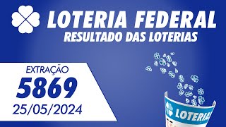 🍀 Resultado da Loteria Federal 5869 – Federal de Hoje - 25/05/2024