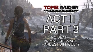 Tomb Raider (2013) - Full Walkthrough [HARDEST DIFFICULTY] - Act 2: Part 3