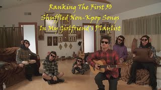 Ranking The First 50 Shuffled Non-Kpop Songs In My Girlfriends Playlist