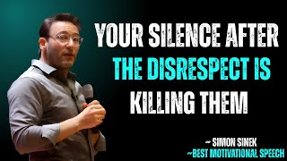 Your Silence After The Disrespect Is Killing Them | SIMON SINEK