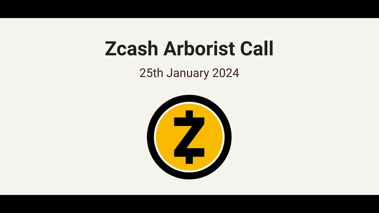 Zcash Arborist Call 1/25/24