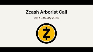 Zcash Arborist Call 1/25/24