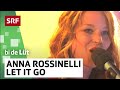 Anna Rossinelli | Let It Go | SRF bi de Lüt live
