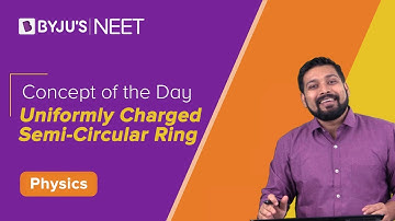 Uniformly Charged Semi-Circular Ring | PHYSICS | NEET | Concept of the Day | Mrinal Sir