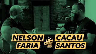 Cacau Santos e Nelson Faria | Um Café Lá em Casa