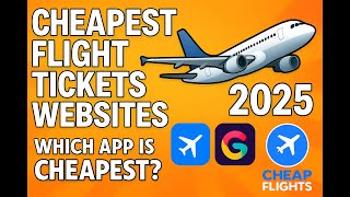 Cheapest Flight Tickets Websites 2025 ✈️ Which App is Cheapest for Flight Booking?
