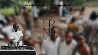 WENOTREALLYSTRANGERZ 'FRIENDS' (Afro Mix) - Isco