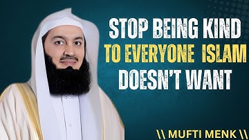 Stop Being Kind to Everyone — Islam Doesn’t Want  \\ MUFTI MENK POWER FUL SPEECH