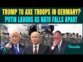 Merz Caught Off Guard As Trump MULLS To Cut Troops in Germany; Putin LAUGHS as NATO Allies Fight