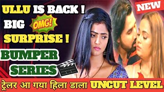 Big surprise | ullu is back | happy ending | part 2 | full details | upcoming series | uncut level 