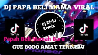 DJ PAPA BELI MAMA X GUE BODO AMAT FULL BASS REMIX