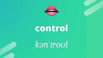 How to pronounce: CONTROL (kənˈtroʊl)