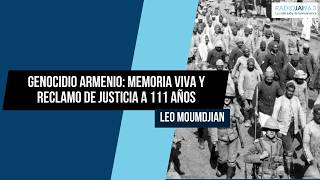 Genocidio armenio: memoria viva y reclamo de justicia a 111 años - Leo Moumdjian