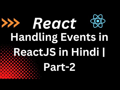 Handling Events in ReactJS in Hindi | Part-2 | React JS tutorial for beginners in Hindi