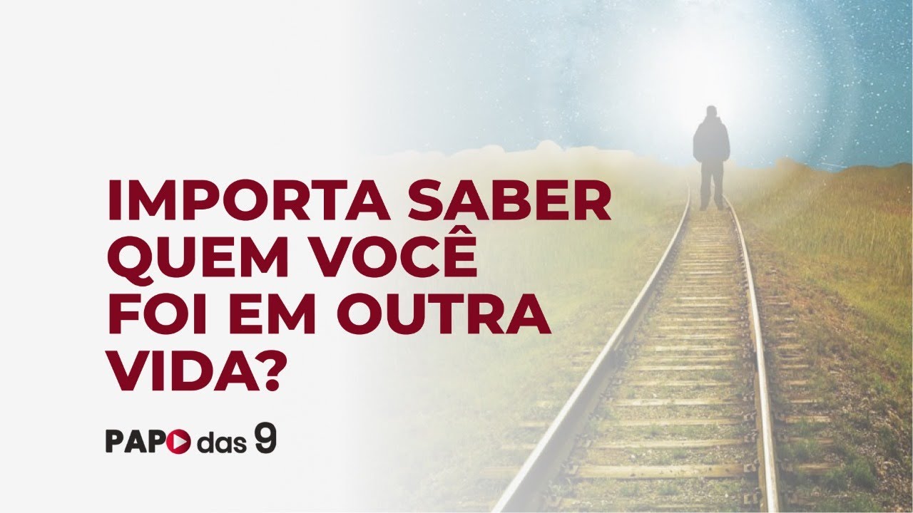 Papo das 9 #975 Importa saber quem se foi em outra vida?