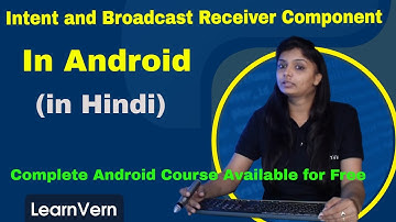 How to Create Intent and Broadcast Receiver Component in Android? Full Video in Hindi | LearnVern