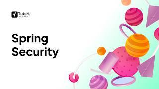 Spring Security Explained | Authentication &amp; Authorization | Tutort Academy
