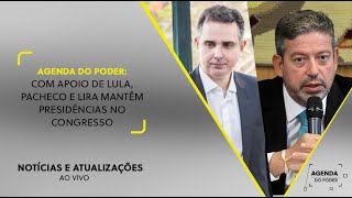 🔴 SBT AO VIVO: Agenda do Poder - Com apoio de Lula, Pacheco e Lira mantêm presidências no Congresso