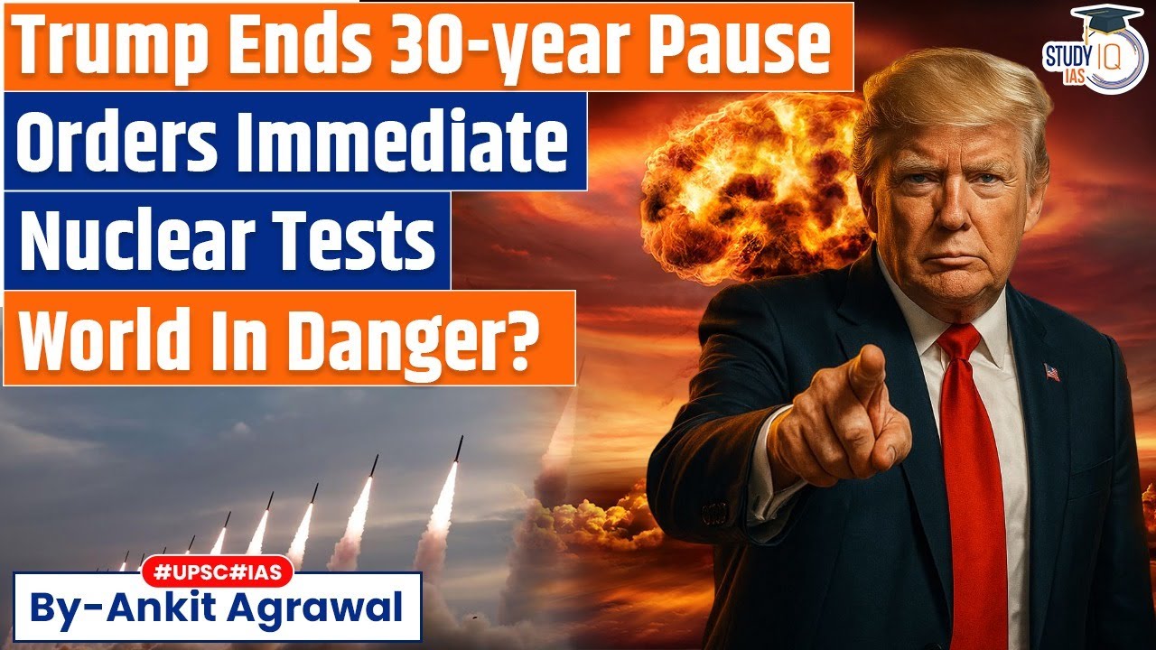Trump orders immediate testing of nuclear weapons before meeting Xi Jinping | Ankit Agrawal Study IQ