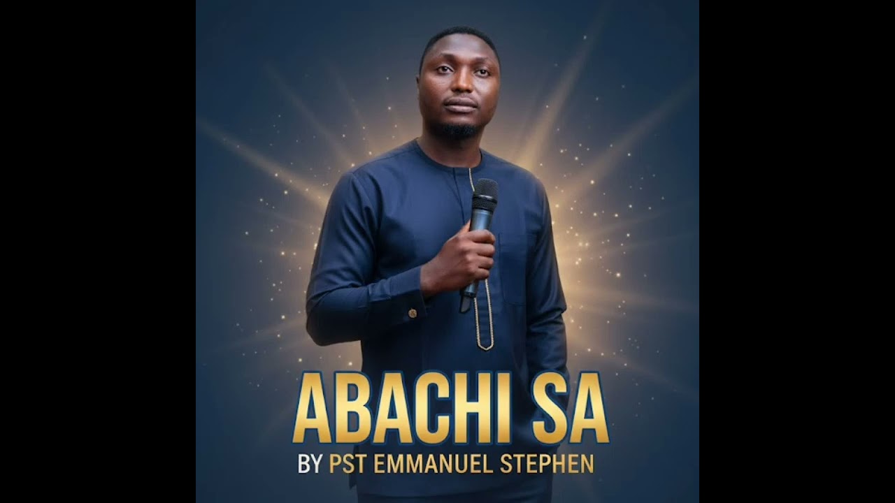 “ABACHI SA — a powerful modern gospel sound by Pst Emmanuel Stephen.A song of worship, reverence, 