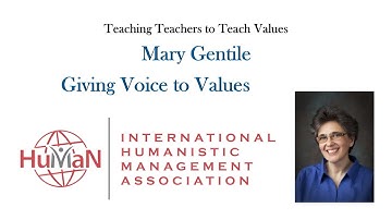 Mary Gentile, Teaching Teachers to Teach Values by Giving Voice to Values