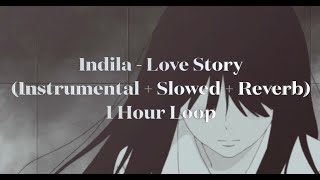 Indila - Love Story (Instrumental   Slowed   Reverb) ✨1 Hour Version✨
