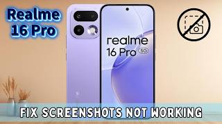 How to Fix Screenshots Not Working on Realme 16 Pro (Screenshot Issue Fix)