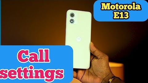 Call Setting In Motorola E13, How To Call Setting In Motorola E13, Smart Call Setting In Motorola