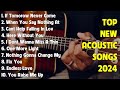 Popular Acoustic Songs 2024 English 🔥 Top Covers 2024 🔥 Song 2024 Hits