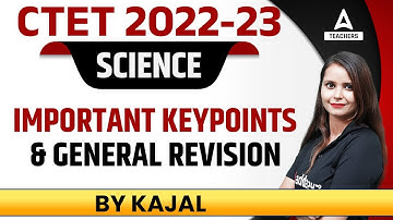 CTET 2023 | CTET Science Paper 2 | Important Key Points & GENERAL REVISION | By Kajal Chaudhary