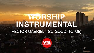 #VOBMusic Worship Instrumental • Hector Gabriel - So Good To Me | Voices of Blessing