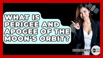 What Is Perigee And Apogee Of The Moon