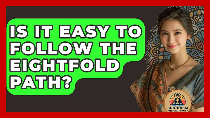 Is It Easy To Follow The Eightfold Path? - Buddhism Reflections