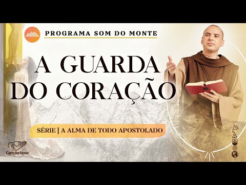 A guarda do coração  | A alma de todo apostolado - Série