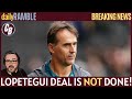 Breaking news  lopetegui deal is not done