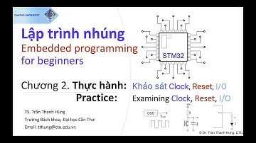 Lập trình nhúng STM32 - Chương 2.6. Khảo sát xung clock, reset, IO | STM32 Embedded programming