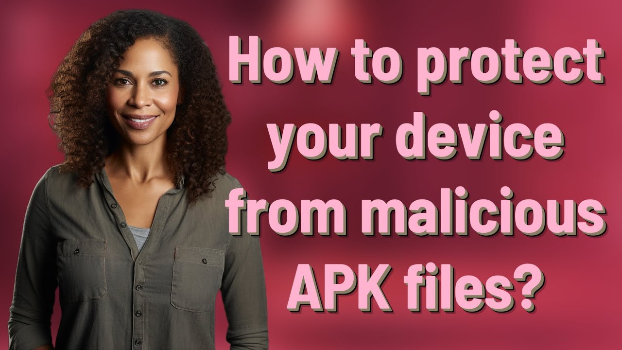 How to protect your device from malicious APK files? - YouTube