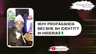 How Propaganda Became An Ideny In Nigeria
