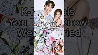K-Pop Idols You Didn’t Know Were MarriedPart 2