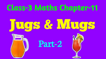 Jugs and Mugs (Part-2) Class-3 Maths Chapter-11