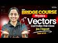 Vectors Physics Class 11 | Bridge Course | JEE EAPCET 2027 | Rama Mam | Vedantu Telugu