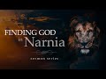 "Finding God In Narnia" Sermon Series Week 3