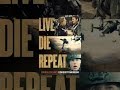 Live Die Repeat: Edge of Tomorrow