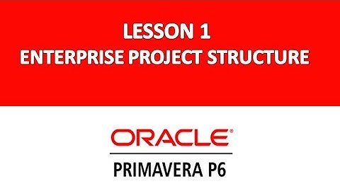 Primavera P6 - Lesson 1| Creating Enterprise Project Structure | EPS | Basic Lessons