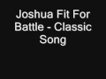 Joshua Fit For Battle - Classic Song