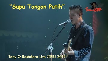 Sapu Tangan Putih - Tony Q Rastafara