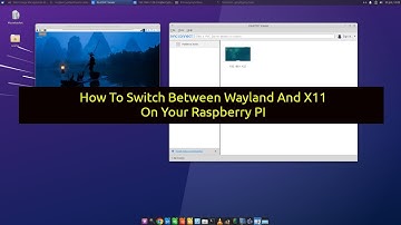How To Switch Between X11 And Wayland On A Raspberry PI