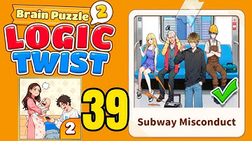 Brain puzzle 2 logic twist level 39 solution walkthrough ( subway misconduct ) 