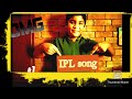 Ipl song miss you ipl  cross trigger boys