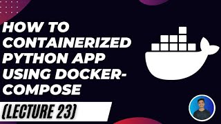 How To Containerized Python App Using Docker-Compose- Docker For Beginners Series Lecture 23